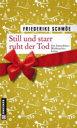 Still und starr ruht der Tod. Ein bitterböser Weihnachtskrimi