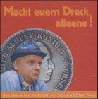 Macht euern Dreck alleene! CD. . Anekdoten von Sachsens letztem König. Lesung