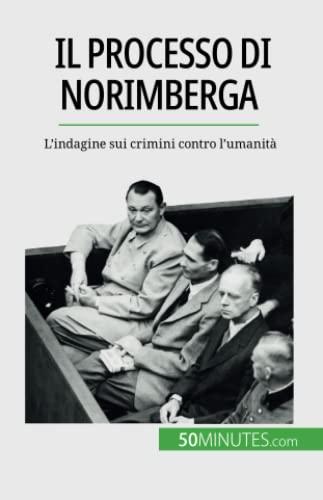 Il processo di Norimberga: L'indagine sui crimini contro l'umanità