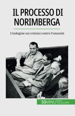 Il processo di Norimberga: L'indagine sui crimini contro l'umanità