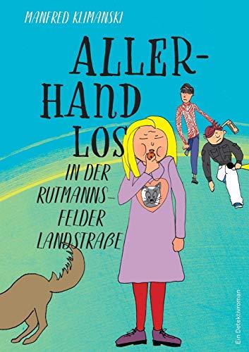 Allerhand los in der Rutmannsfelder Landstraße: Eine Detektivgeschichte für Kinder ab 9 Jahren