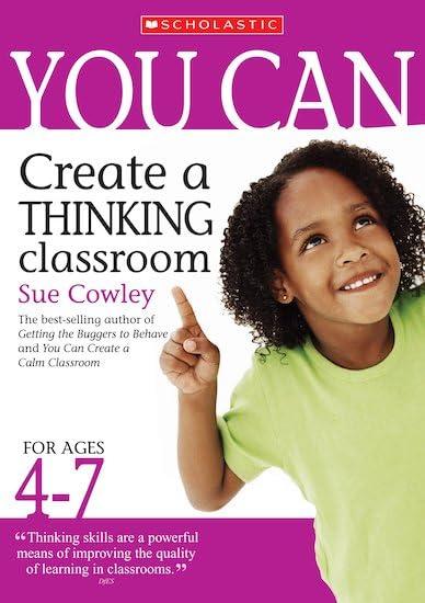 You Can Create a Thinking Classroom for Ages 4-7 (You Can.. S.)