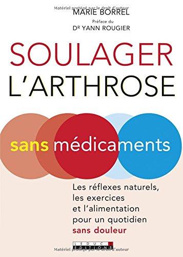 Soulager l'arthrose sans médicament : Les réflexes naturels, les exercices et l'alimentation pour un quotidien sans douleur