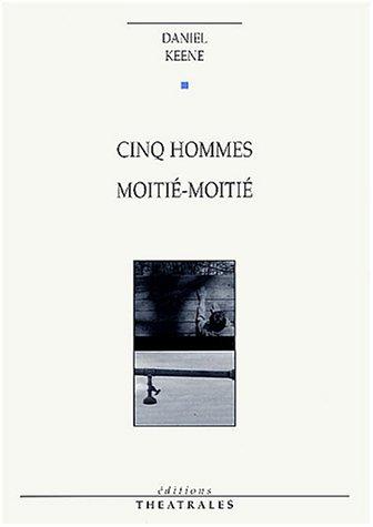 Cinq hommes. Moitié-moitié