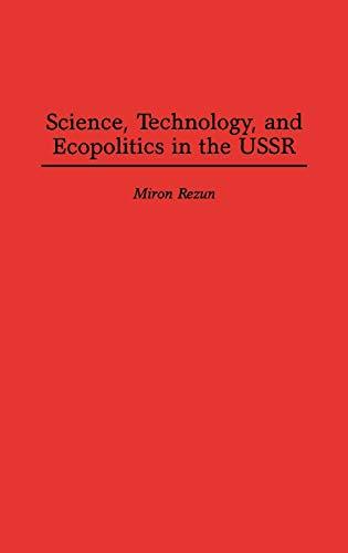 Science, Technology, and Ecopolitics in the USSR