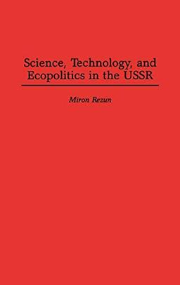 Science, Technology, and Ecopolitics in the USSR