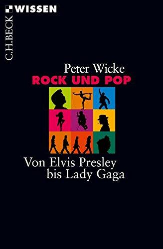 Rock und Pop: Von Elvis Presley bis Lady Gaga (Beck'sche Reihe)