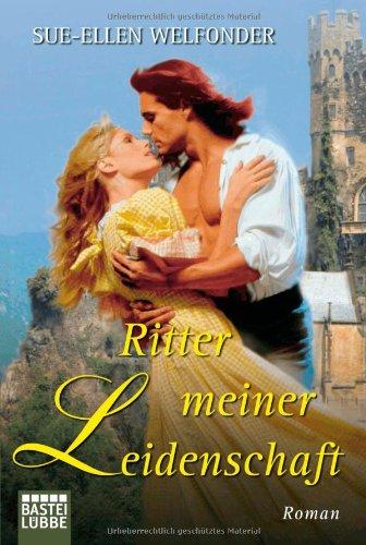 Ritter meiner Leidenschaft: Roman