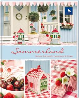 Sommerland: Sticken, Nähen, Dekorieren&Filzen