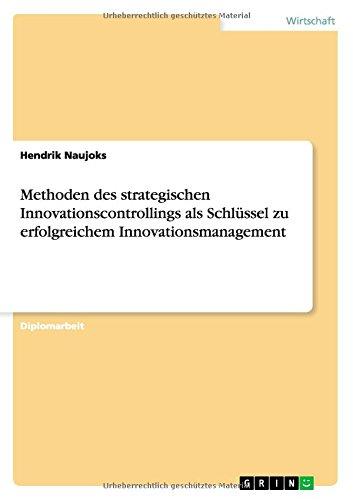 Methoden des strategischen Innovationscontrollings als Schlüssel zu erfolgreichem Innovationsmanagement