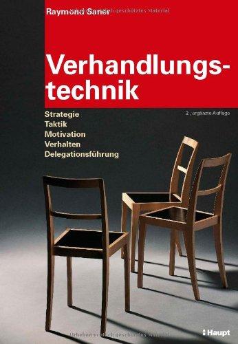 Verhandlungstechnik: Strategie, Taktik, Motivation, Verhalten, Delegationsführung