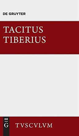 Tiberius: Roms Geschichte seit Augustus Tod. I.-VI. Buch (Sammlung Tusculum)