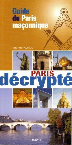 Guide du Paris maçonnique : Paris décrypté