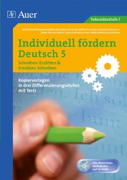 Individuell fördern 5 Schreiben: Erzählen: & Kreatives Schreiben (5. Klasse)