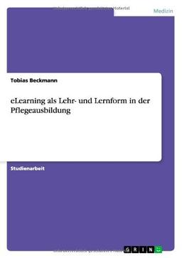 eLearning als Lehr- und Lernform in der Pflegeausbildung