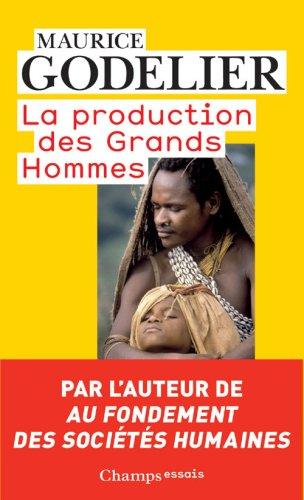 La production des grands hommes : pouvoir et domination masculine chez les Baruya de Nouvelle-Guinée