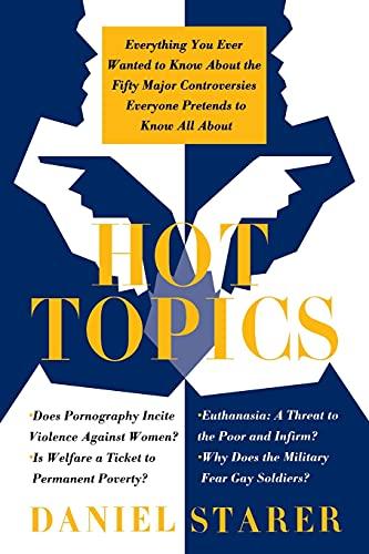 Hot Topics: Everything You Ever Wanted to Know About the Fifty Major Controversies