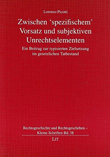 Zwischen 'spezifischem' Vorsatz und subjektiven Unrechtselementen: Ein Beitrag zur typisierten Zielsetzung im gesetzlichen Tatbestand