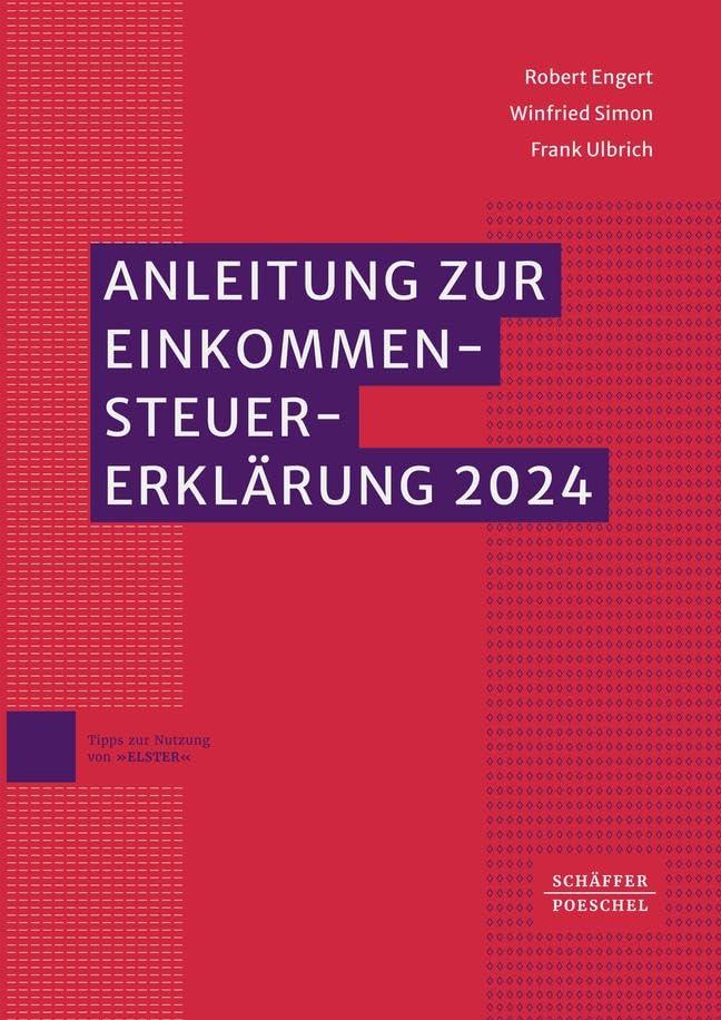 Anleitung zur Einkommensteuererklärung 2024: Mit amtlichen Vordrucken und Einkommensteuertabelle // Ausführungen zu Grundsatzfragen und ... // Hinweise auf Rechtsänderungen 2025