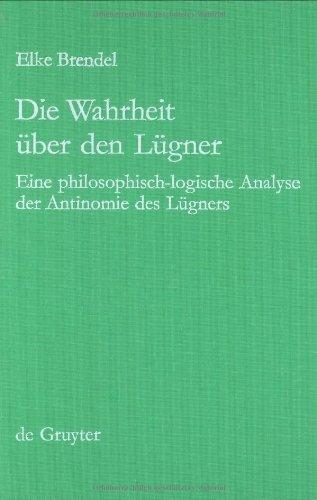 Die Wahrheit über den Lügner. Eine philosophisch-logische Analyse der Antinomie des Lügners