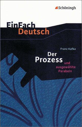 EinFach Deutsch Textausgaben: Franz Kafka: Der Prozess: und ausgewählte Parabeln. Gymnasiale Oberstufe: Klasse 11 - 13