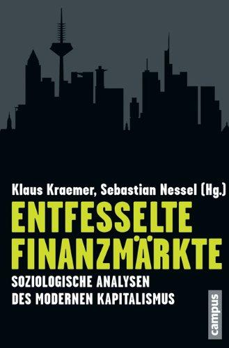 Entfesselte Finanzmärkte: Soziologische Analysen des modernen Kapitalismus