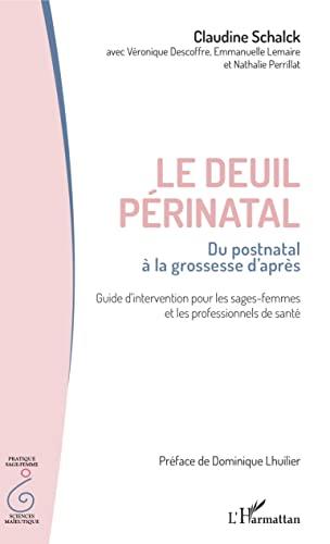 Le deuil périnatal : du postnatal à la grossesse d'après : guide d'intervention pour les sages-femmes et les professionnels de santé