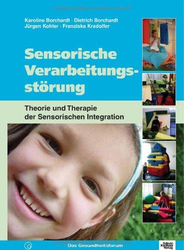 Sensorische Verarbeitungsstörung: Theorie und Therapie der Sensorischen Integration