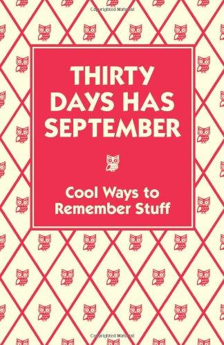 Thirty Days Has September: Cool Ways to Remember Stuff