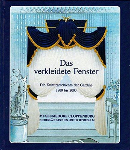 Das verkleidete Fenster: Die Kulturgeschichte der Gardine