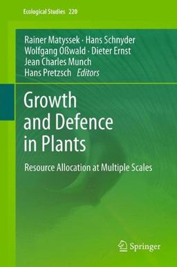 Growth and Defence in Plants: Resource Allocation at Multiple Scales (Ecological Studies)