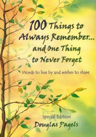 100 Things to Always Remember and One Thing to Never Forget (Self-Help)