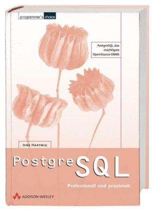 PostgreSQL - professionell und praxisnah .: PostrgreSQL, das mächtigste OpenSource-DBMS. Für Fortgeschrittene und Profis (Programmer's Choice)