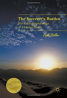 The Sorcerer's Burden: The Ethnographic Saga of a Global Family (Palgrave Studies in Literary Anthropology)