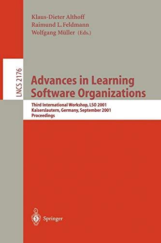 Advances in Learning Software Organizations: Third International Workshop, LSO 2001, Kaiserslautern, Germany, September 12-13, 2001. Proceedings (Lecture Notes in Computer Science, 2176, Band 2176)