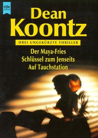 Der Maya- Fries / Schlüssel zum Jenseits / Auf Tauchstation. Drei ungekürzte Thriller.