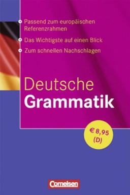 Deutsche Grammatik: Lernerhandbuch: Passend zum europäischen Referenzrahmen. Das Wichtigste auf einen Blick. Zum schnellen Nachschlagen