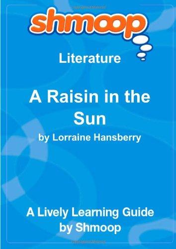 A Raisin in the Sun: Shmoop Literature Guide