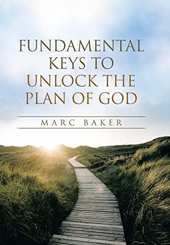 Fundamental Keys to Unlock the Plan of God