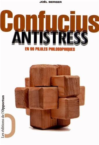 Confucius antistress : en 99 pilules philosophiques