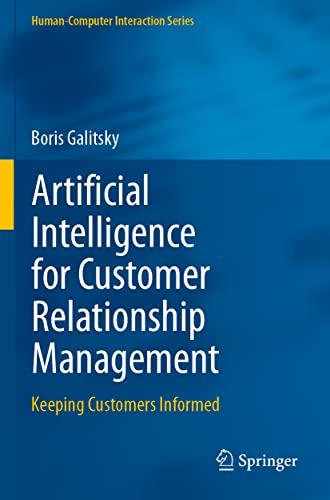 Artificial Intelligence for Customer Relationship Management: Keeping Customers Informed (Human–Computer Interaction Series)