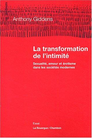 La transformation de l'intimité : sexualité, amour et érotisme dans les sociétés modernes