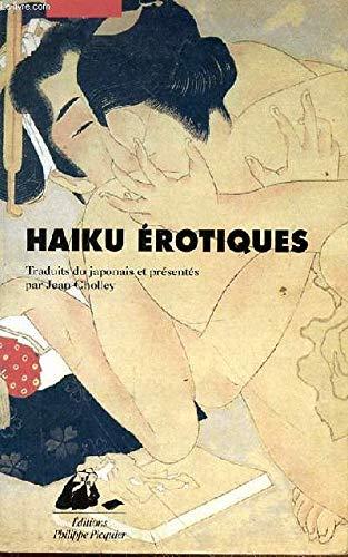 Haïku érotiques : extraits de La fleur du bout et du Tonneau de saule : des moines, des dames du palais, de la vie conjugale, des domestiques, des veuves, des courtisanes