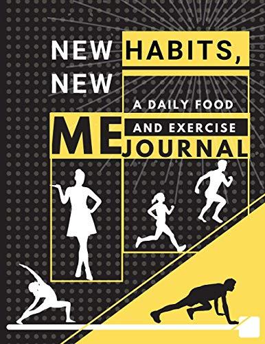 New habits, New Me - A Daily Food and Exercise Journal: | Fitness Tracker to Cultivate a Better You | (8,5 x 11) Large Size