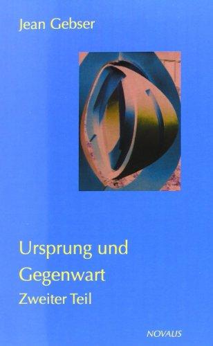 Ursprung und Gegenwart - Zweiter Teil: Die Manifestationen der aperspektivischen Welt. Versuch einer Konkretion des Geistigen Band 3 der Gesamtausgabe (Edition Jean Gebser)