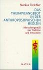 Das Therapieangebot in der Anthroposophischen Medizin. Menschengemäß aus Tradition und Innovation