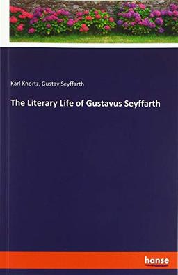 The Literary Life of Gustavus Seyffarth