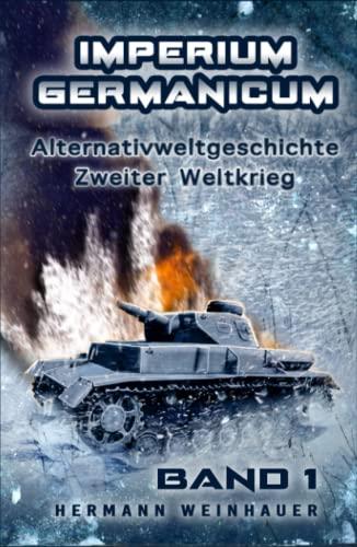 Imperium Germanicum – Alternativweltgeschichte Zweiter Weltkrieg: Band 1 – Schicksalsfrage Stalingrad (Imperium Germanicum - Der alternative 2. Weltkrieg, Band 1)