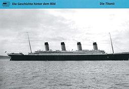 Die Titanic (Die Geschichte hinter dem Bild)