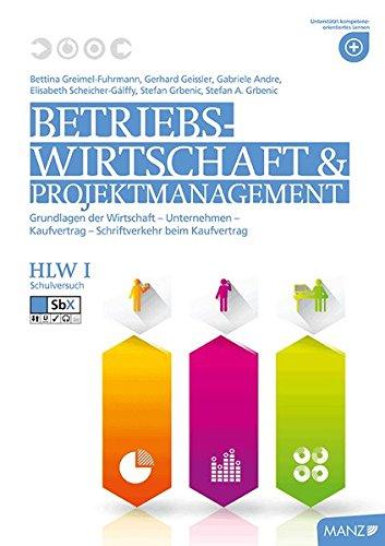 Betriebswirtschaft / BW und Projektmanagement HLW I Schulversuch: Grundlagen der Wirtschaft - Unternehmen - Kaufvertrag - Schriftverkehr beim Kaufvertrag